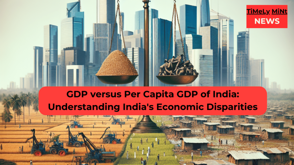 GDP and Per Capita GDP of India: Understanding India's Economic Disparities in 2024