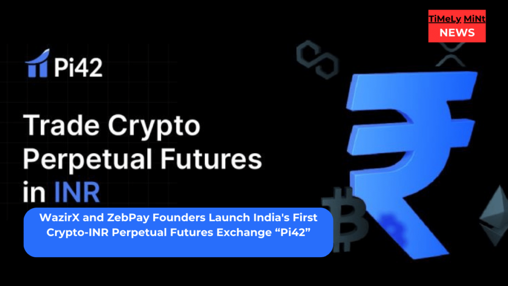 India's First Crypto-INR Perpetual Futures Exchange Pi42 Launched - by WazirX and ZebPay Founders