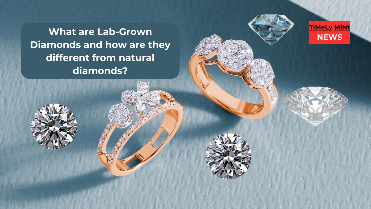 What are Lab Grown Diamonds and how are they different from natural diamonds
