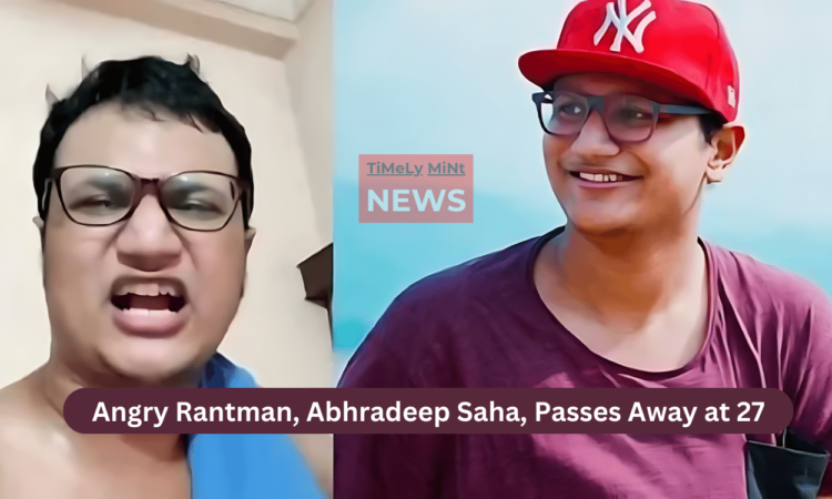 Angry Rantman, Abhradeep Saha, Passes Away at 27
