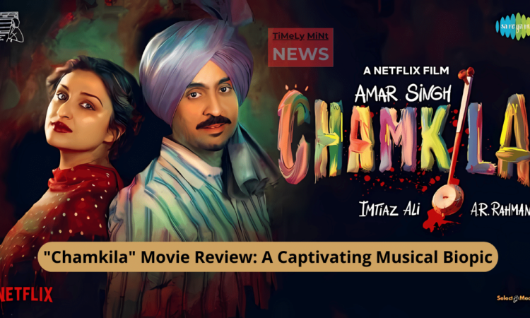 Chamkila Movie Review A Captivating Musical Biopic