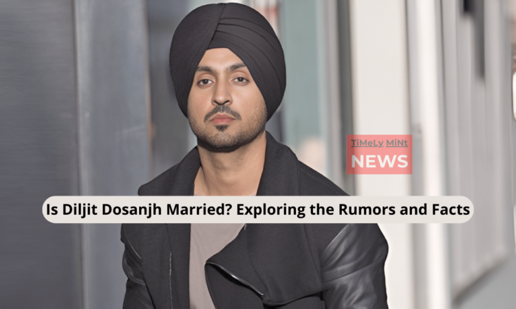 Is Diljit Dosanjh Married Exploring the Rumors and Facts